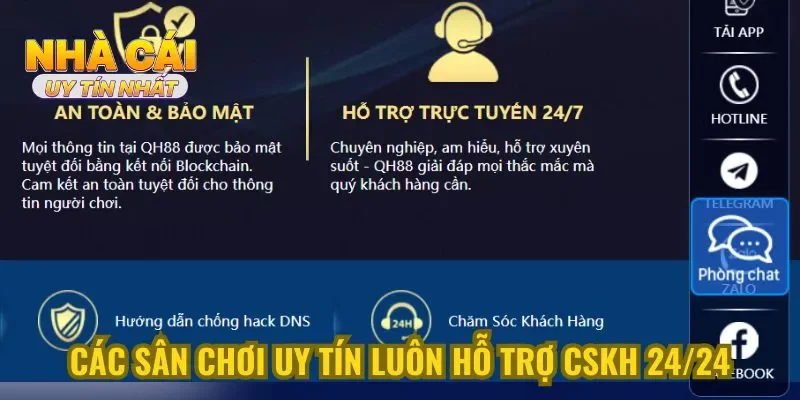 Các sân chơi uy tín luôn hỗ trợ CSKH 24/24