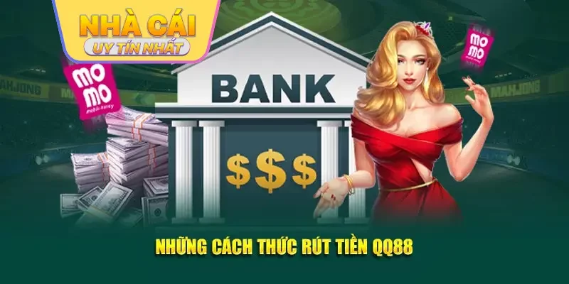 Cách rút tiền QQ88 - Những yêu cầu cần biết